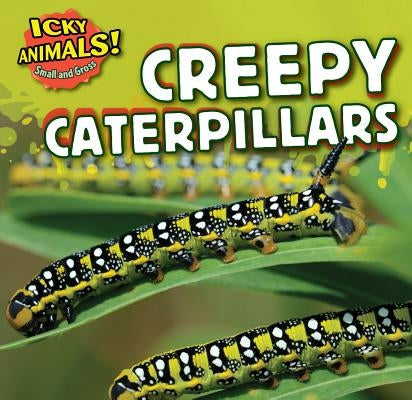 Creepy Caterpillars by Bishop, Celeste