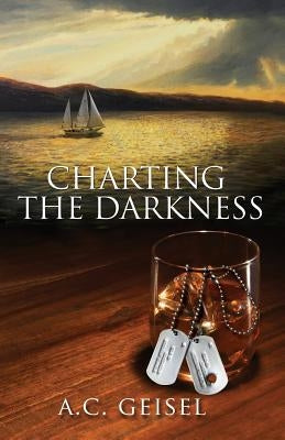 Charting the Darkness, a Novel by Geisel, A. C.