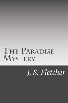 The Paradise Mystery by Fletcher, J. S.