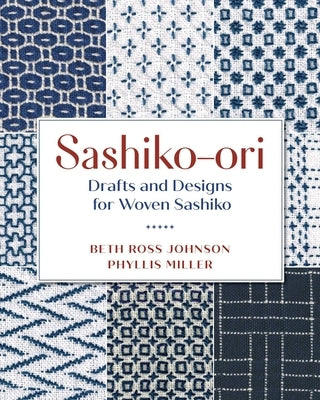 Sashiko-Ori: Drafts and Designs for Woven Sashiko by Miller, Phyllis