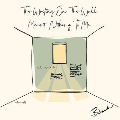 The Writing on the Wall Meant Nothing to Me by Amidi, Bahareh