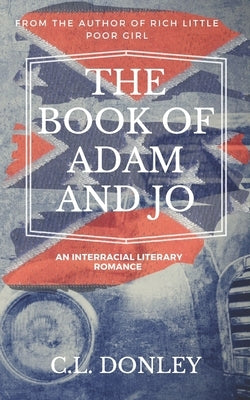 The Book of Adam and Jo: an Interracial Literary Romance by Donley, C. L.