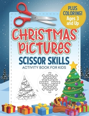 Christmas Pictures Scissor Skills Activity Book For Kids: Coloring and Cutting Practice for Ages 3-5 by Press, Busy Kid