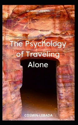 The Psychology of Traveling Alone by Lebada, Cosmin