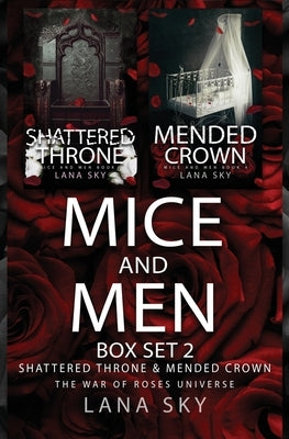 Mice and Men Box Set 2 (Shattered Throne & Mended Crown): War of Roses Universe by Sky, Lana