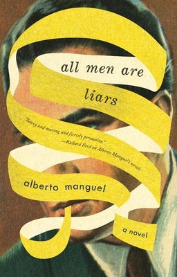 All Men Are Liars by Manguel, Alberto