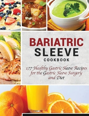 Bariatric Sleeve Cookbook: 177 Healthy Gastric Sleeve Recipes for the Gastric Sleeve Surgery and Diet by Newman, Luke