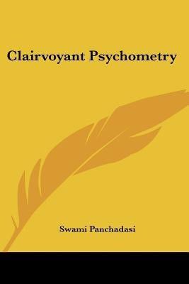 Clairvoyant Psychometry by Panchadasi, Swami