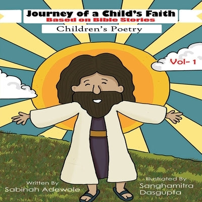 Journey of a Child's Faith -Based on Bible Stories -Volume 1 by Adewole, Sabinah