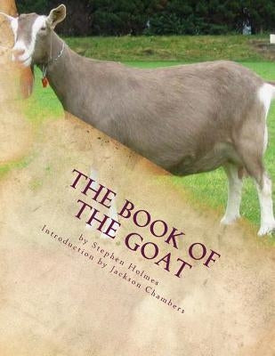 The Book of the Goat: Raising Goats Book 7 by Chambers, Jackson