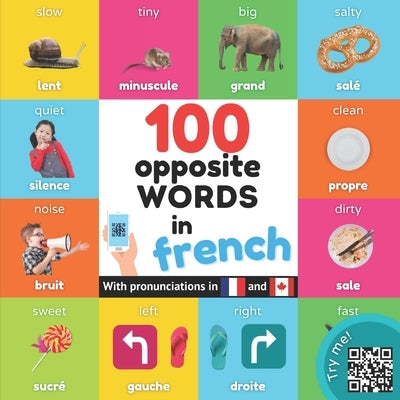 100 opposite words in french: Bilingual picture book for kids: english / french with pronunciations by Yukibooks