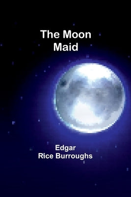 The Moon Maid by Burroughs, Edgar Rice