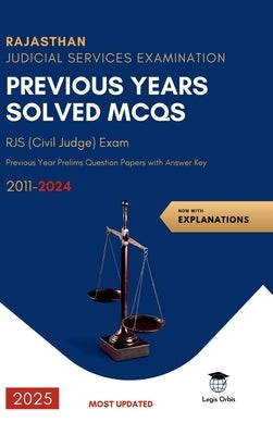 Rajasthan Judicial Services Examination: RJS (Civil Judge Cadre) Exam Previous Year Prelims Question Papers with Answer Key by Legis Orbis