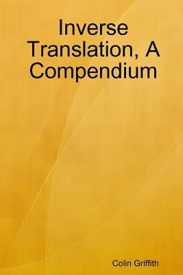 Inverse Translation, A Compendium by Griffith, Colin