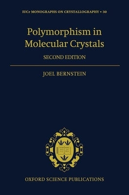 Polymorphism in Molecular Crystals 2e by Bernstein, Joel
