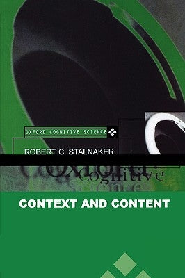 Context and Content: Oxford Cognitive Science Series by Stalnaker, Robert C.