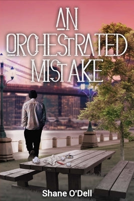 An Orchestrated Mistake by O'Dell, Shane