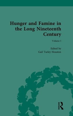 Hunger and Famine in the Long Nineteenth Century by Turley Houston, Gail