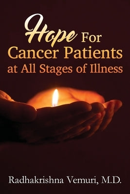 Hope for Cancer Patients at All Stages of illness by Vemuri, Radhakrishna