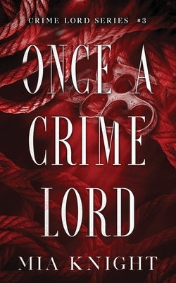 Once a Crime Lord by Knight, Mia