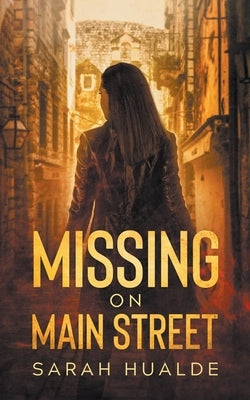 Missing on Main Street by Hualde, Sarah