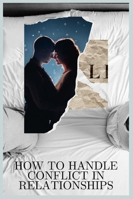 How to Handle Conflict in Relationships: Conflict Management by Adedeji, Oluwarotimi A.