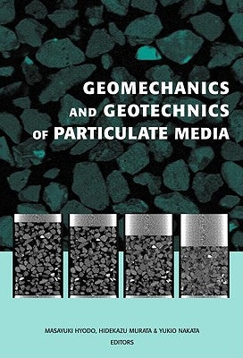Geomechanics and Geotechnics of Particulate Media: Proceedings of the International Symposium on Geomechanics and Geotechnics of Particulate Media, Ub by Hyodo, Masayuki