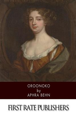Oroonoko by Behn, Aphra