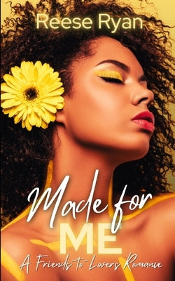 Made for Me: A Friends-to-Lovers Romance by Ryan, Reese