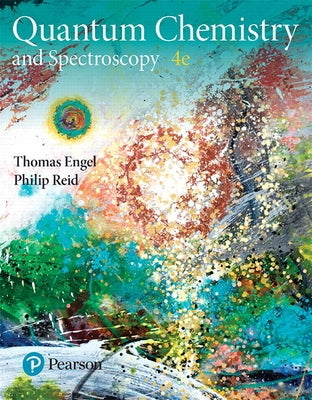 Physical Chemistry: Quantum Chemistry and Spectroscopy by Engel, Thomas