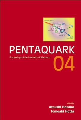 Pentaquark04 - Proceedings of the International Workshop by Hosaka, Atsushi