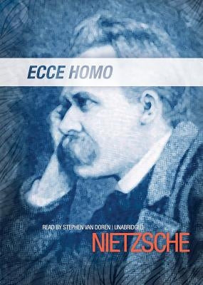 Ecce Homo by Nietzsche, Friedrich Wilhelm