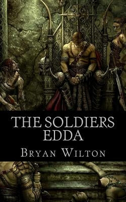 The Soldiers Edda by Wilton, Bryan