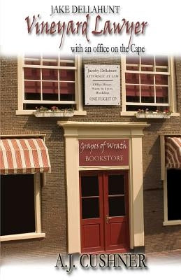 Jake Dellahunt, Vineyard Lawyer: (with an office on the Cape) by Cushner, A. J.