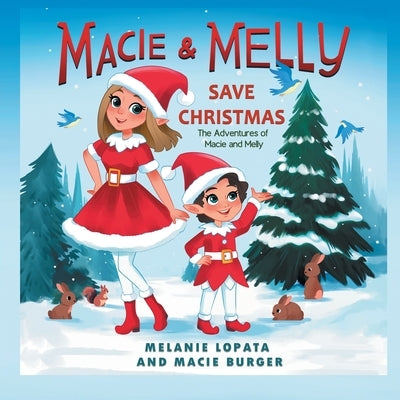 Macie and Melly Save Christmas: The Adventures of Macie and Melly by Burger, Macie