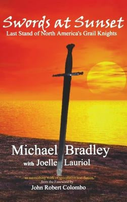 Swords at Sunset: Last Stand of North America's Grail Knights by Bradley, Michael