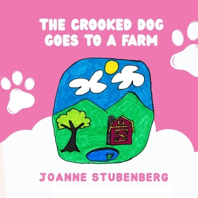 The Crooked Dog Goes to a Farm by Stubenberg, Joanne
