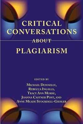 Critical Conversations about Plagiarism by Donnelly, Michael