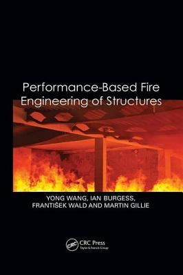 Performance-Based Fire Engineering of Structures by Wang, Yong