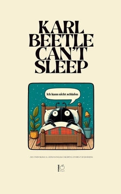 Karl Beetle Can't Sleep And Other Bilingual German-English Children's Stories for Beginners by Bilingual, Pomme