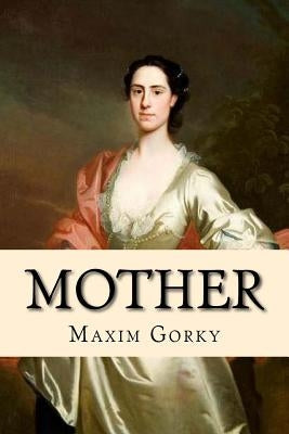 Mother by Gorky, Maxim