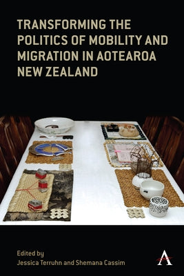Transforming the Politics of Mobility and Migration in Aotearoa New Zealand by Terruhn, Jessica