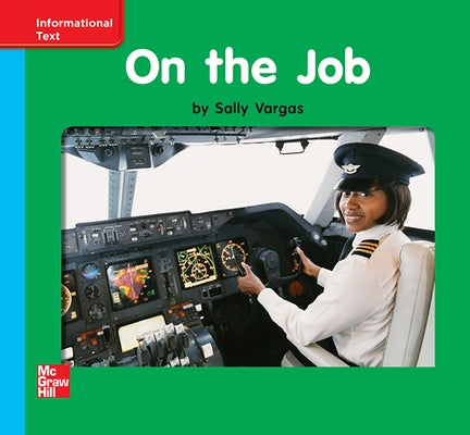 Reading Wonders Leveled Reader on the Job: On-Level Unit 4 Week 1 Grade K by McGraw Hill