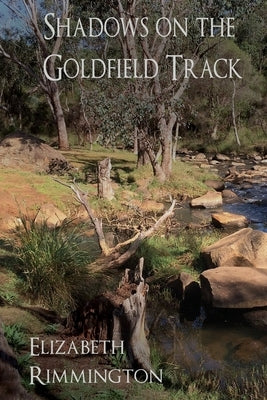 Shadows on the Goldfield Track by Rimmington, Elizabeth