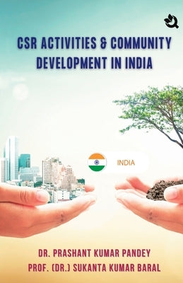 CSR Activities and Community Development in India by Pandey, Prashant Kumar