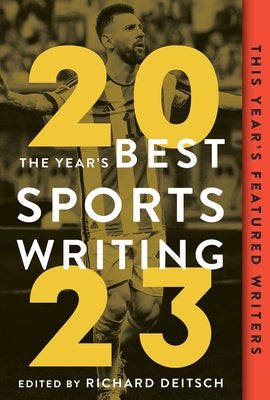 The Year's Best Sports Writing 2023 by Deitsch, Richard
