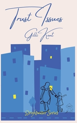 Trust Issues by Kent, Gilli