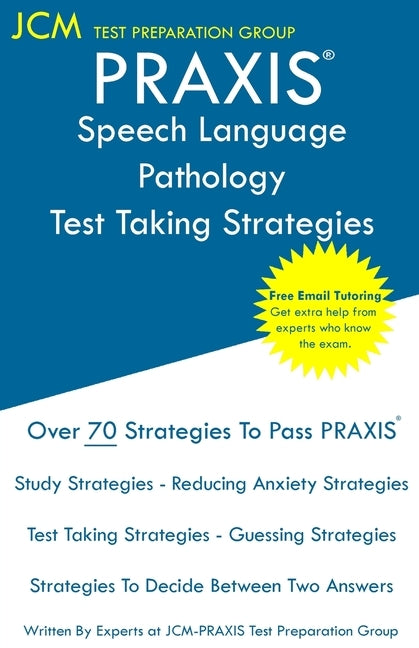 PRAXIS Speech Language Pathology - Test Taking Strategies: PRAXIS 5331 - Free Online Tutoring - New 2020 Edition - The latest strategies to pass your by Test Preparation Group, Jcm-Praxis