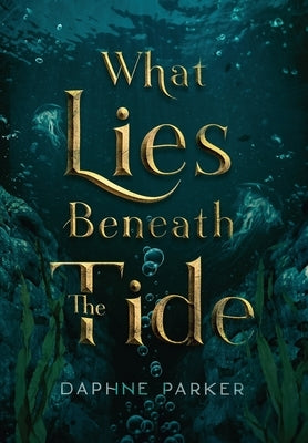 What Lies Beneath the Tide by Parker
