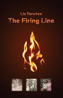 The Firing Line: A memoir of a family ablaze by Newton, Liz